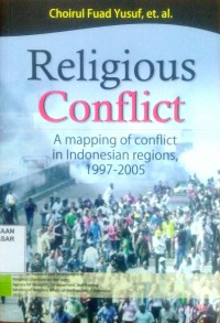 Image of Religious conflict : a mapping of conflict in Indonesian regions 1997-2005